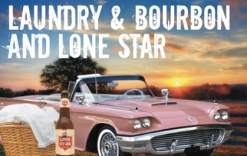 Laundry and Bourbon and Lonestar