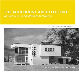 The Modernist Architecture of Samuel G. and William B. Wiener 1920-1960, Shreveport, LA