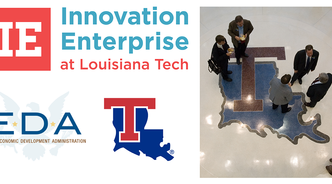 Louisiana Tech Wins National Competition for Funding to Support Early Stage Investing along the I-20 Corridor