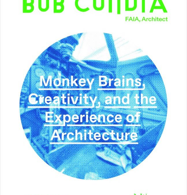 ‘Monkey Brains, Creativity, and the Experience of Architecture’ lecture Monday, April 3