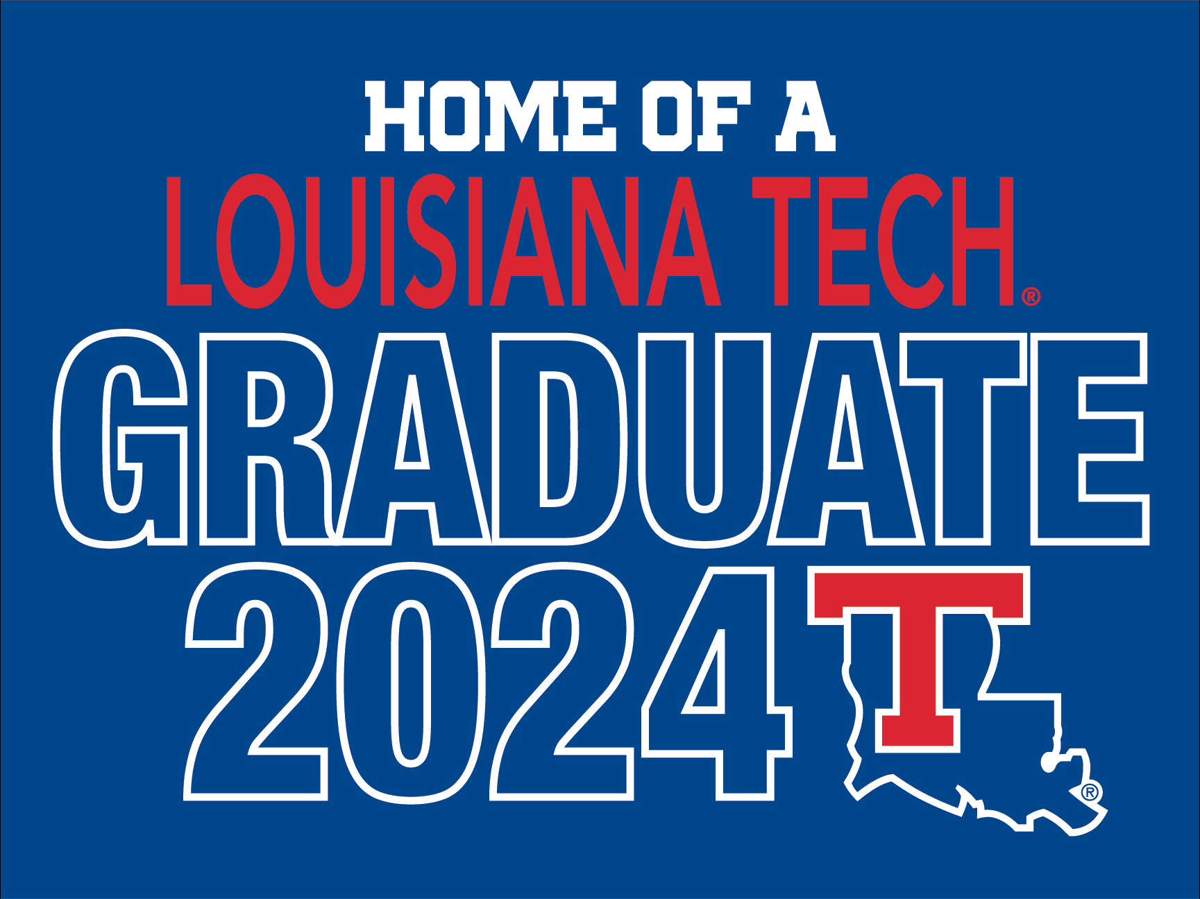 Home of a Louisiana Tech 2024 Graduate on a Blue Background